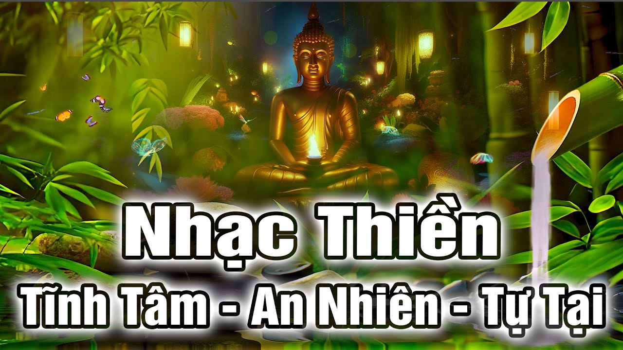 Nhạc Thiền Phật Giáo | Tĩnh Tâm - An Nhiên  Tự Tại , Xóa Hết Mọi Ưu Phiền