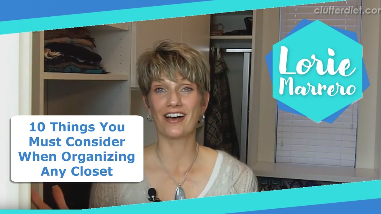 10 Things You Must Consider When Organizing Any Closet | Clutter Video Tip
