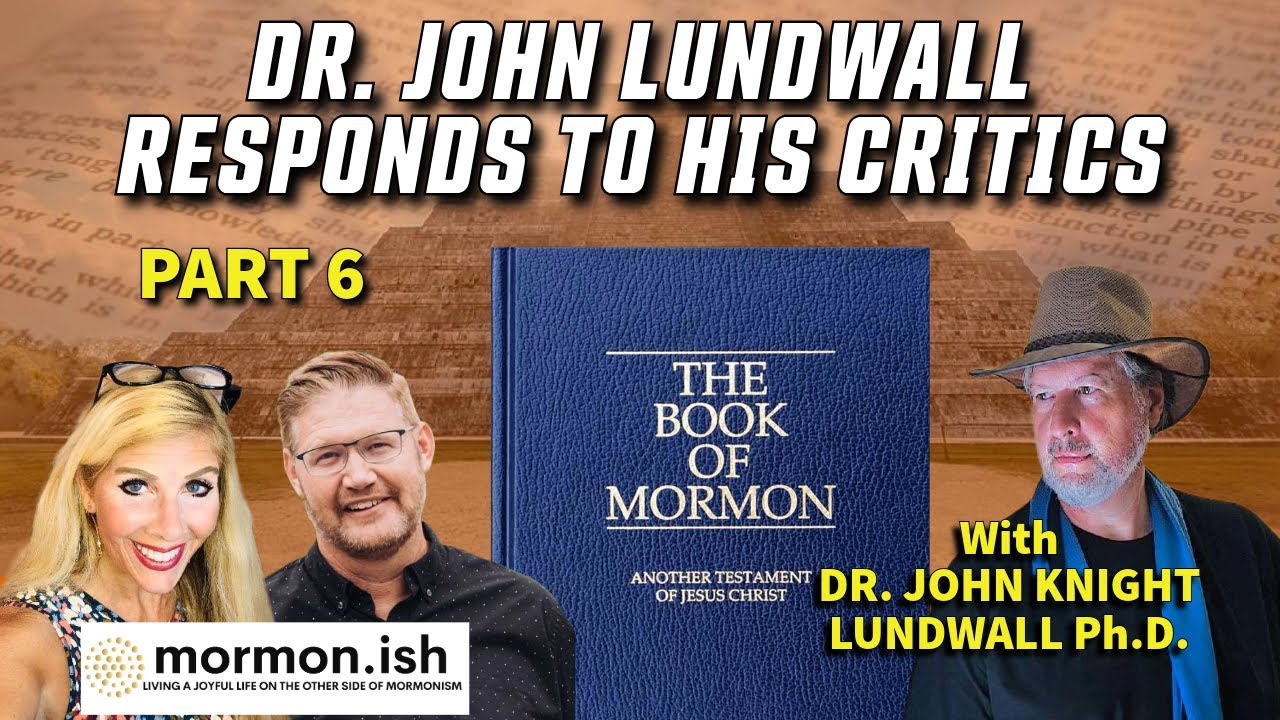 Ep120: Dr. John Lundwall Responds to LDS Apologists