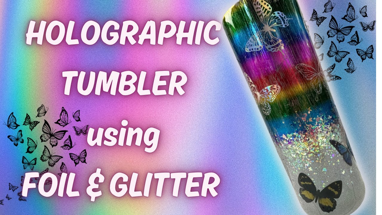 Holographic Tumbler Tutorial using glitter and foil