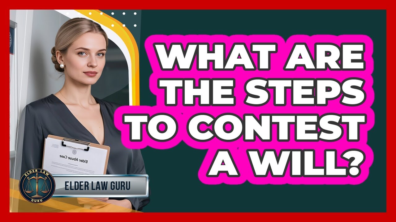 What Are the Steps to Contest a Will?