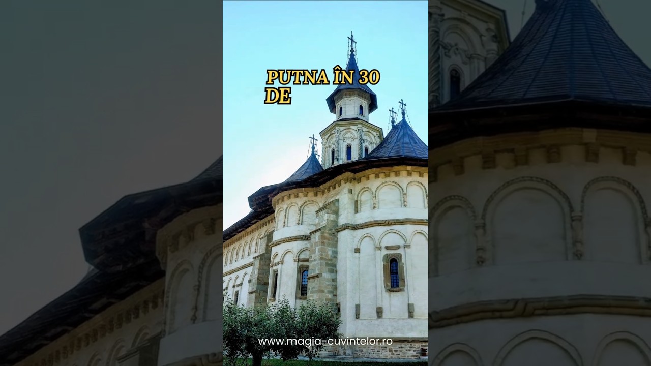 Mănăstirea Putna în 30 de secunde istorie și spiritualitate