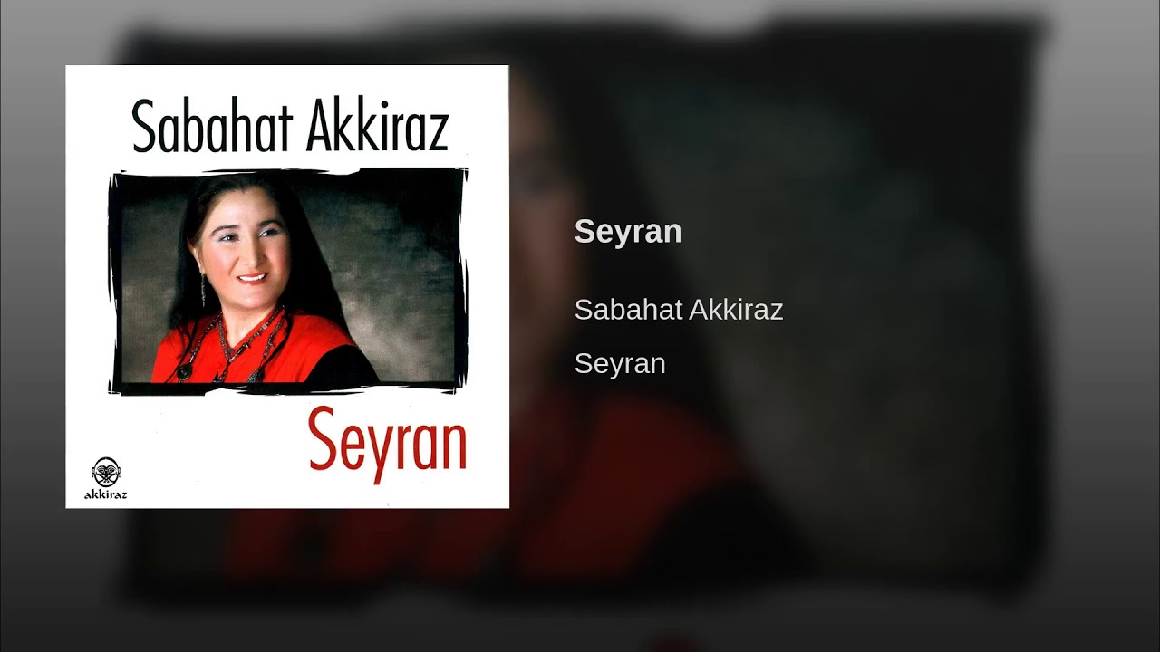 Sabahat Akkiraz - Seyran [ ℗ 2005 Akkiraz Müzik ]