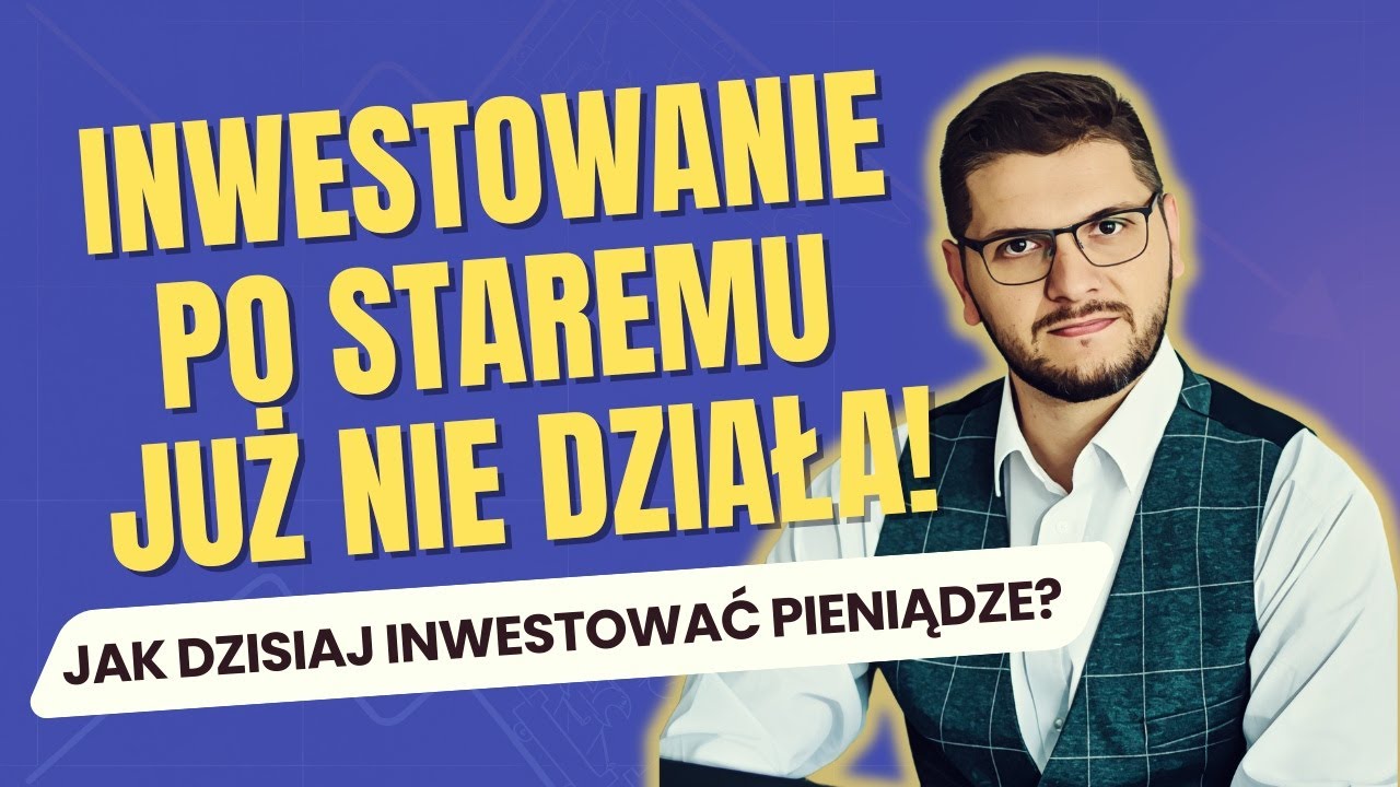 INWESTOWANIE PO STAREMU PRZESTAŁO DZIAŁAĆ! Jak dzisiaj powinien wyglądać portfel?