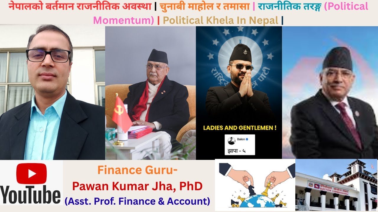 नेपालको बर्तमान राजनीतिक अवस्था | चुनाबी माहोल र तमासा | राजनीतिक तरङ्ग (Political Momentum) |