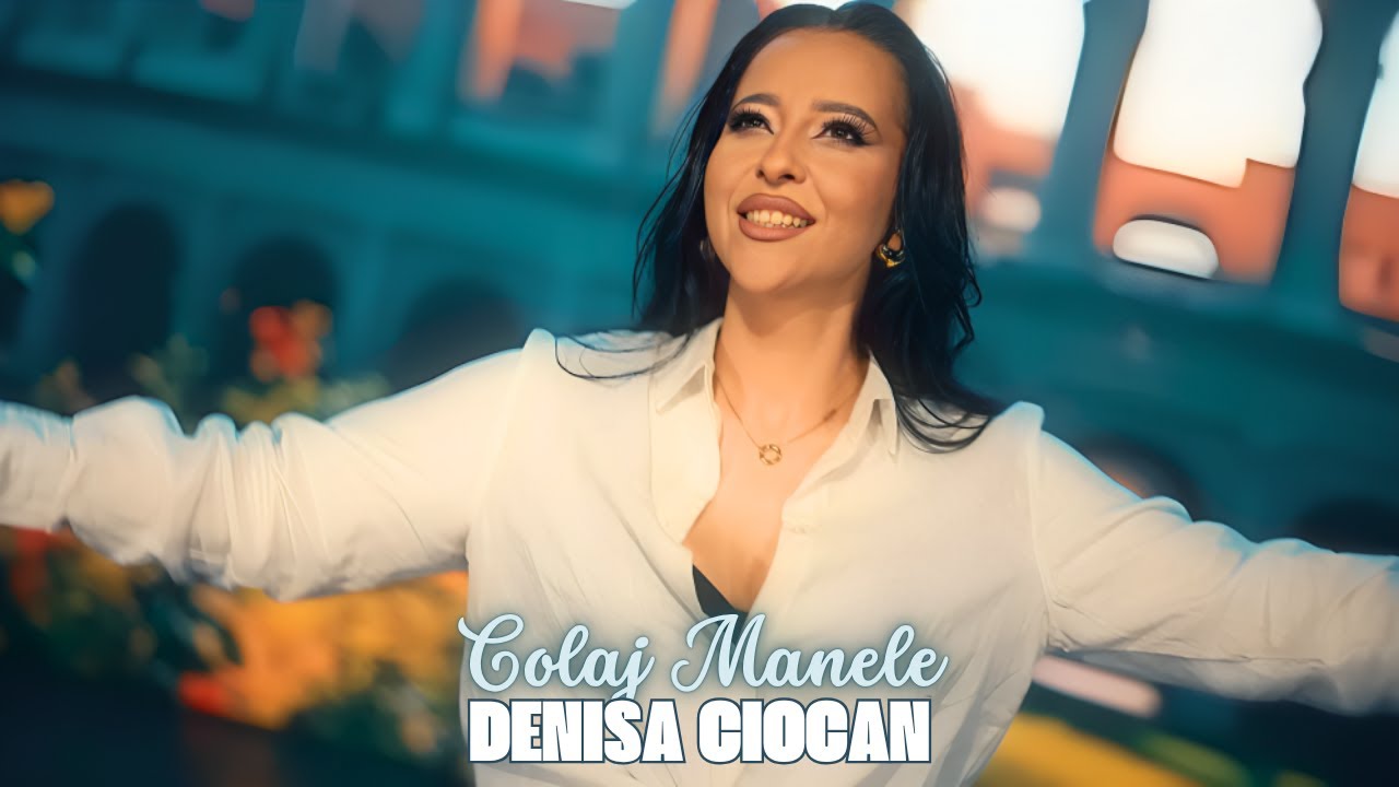 Denisa Ciocan ✗ Colaj Manele Noi 💎 Cele mai frumoase manele