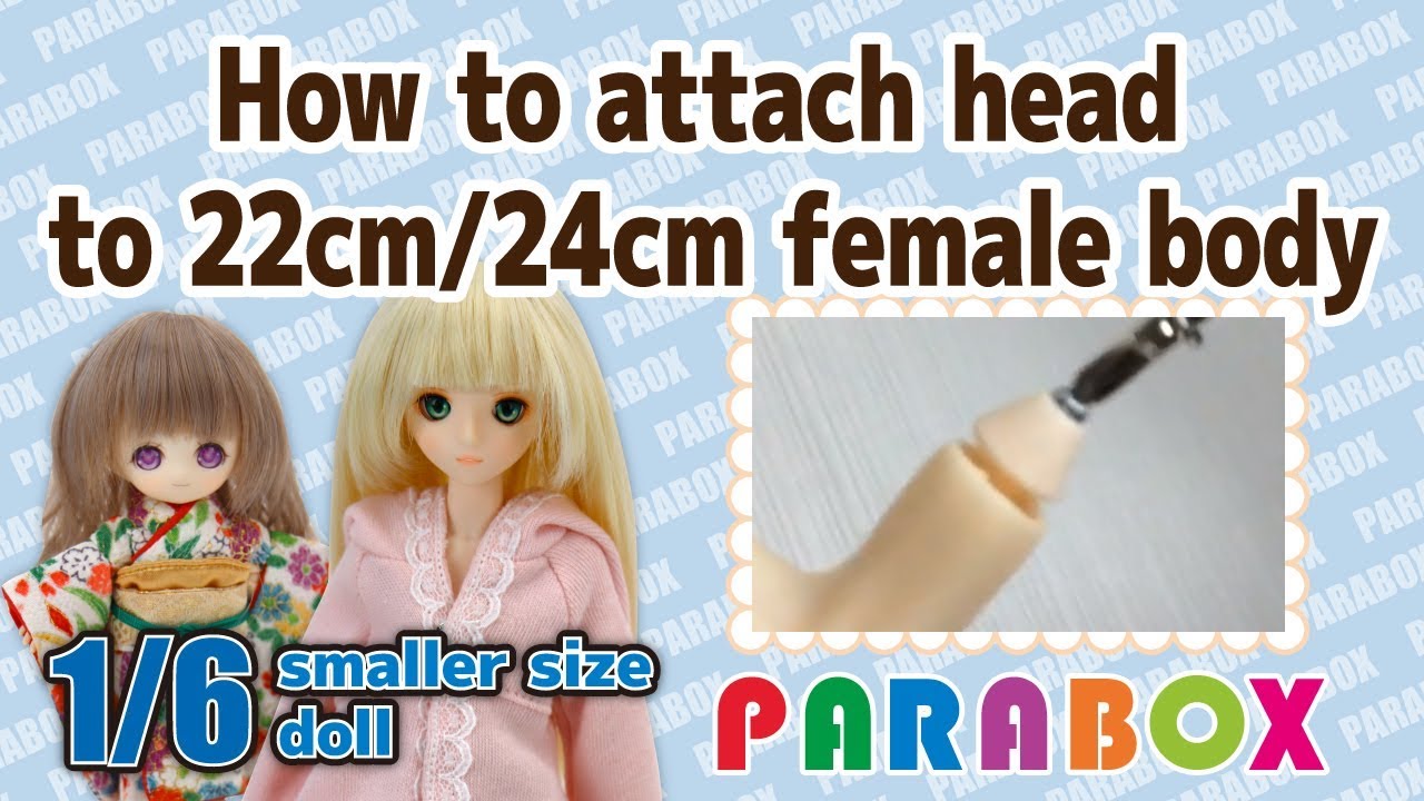 How to attach a head to 22cm/24cm Obitsu female body