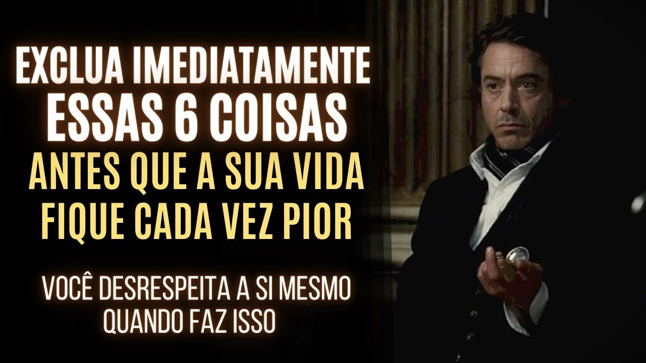 6 COISAS que VOCÊ DEVE REJEITAR e EXCLUIR da SUA VIDA IMEDIATAMENTE (Hábitos Tóxicos e Inúteis)