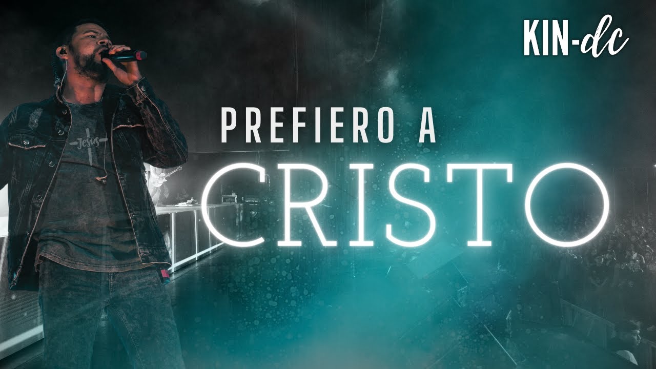 Prefiero a Cristo | KIN DC - V&iacute;deo Oficial