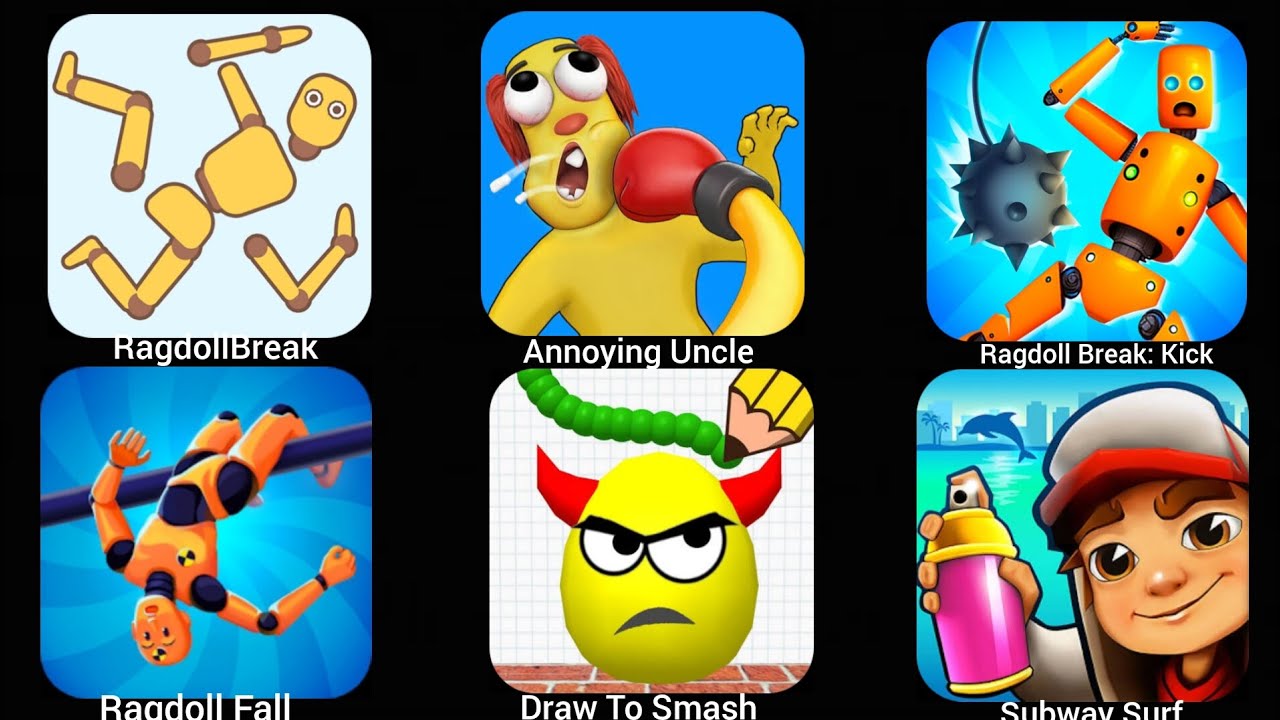 RagdollBreak, Annoying Uncle, Ragdoll Break: Kick, RagDoll Fall, Draw To Smash, Subway Surf 