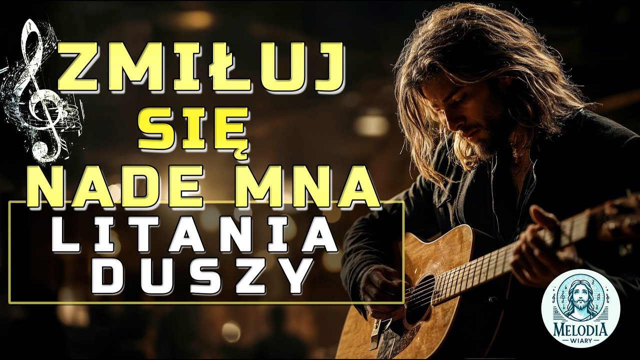 Litania Duszy - Nie zasługuję na chwałę, ale zmiłuj się nade mną