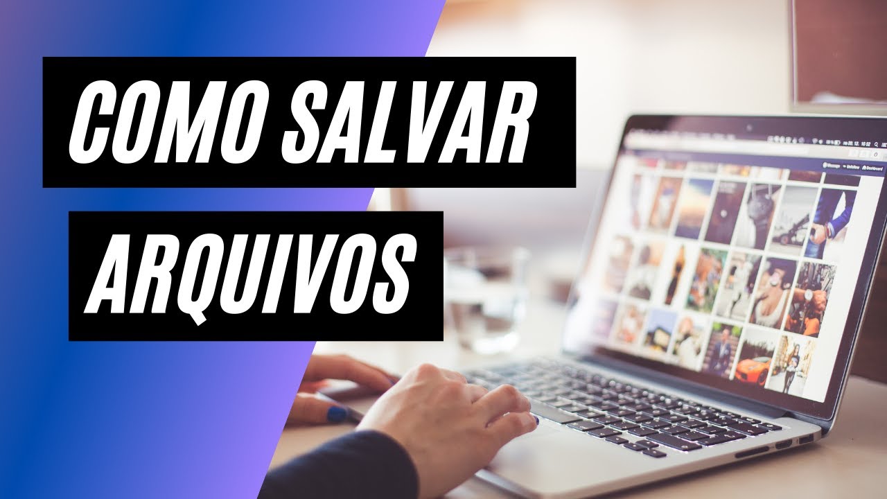 COMO SALVAR ARQUIVOS NO COMPUTADOR - Inform&aacute;tica B&aacute;sica para INICIANTES