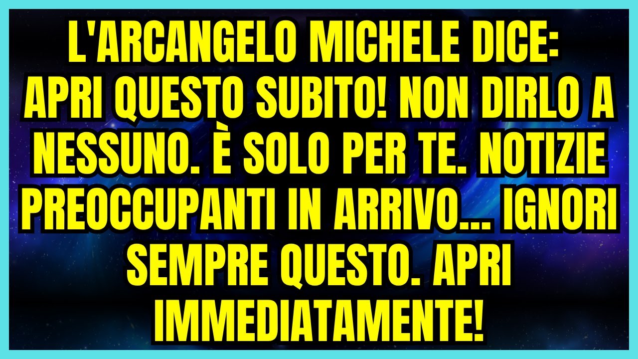 🔥 L'ARCANGELO MICHELE DICE: APRI QUESTO SUBITO! NON DIRLO A NESSUNO. È SOLO PER TE. NOTIZIE....
