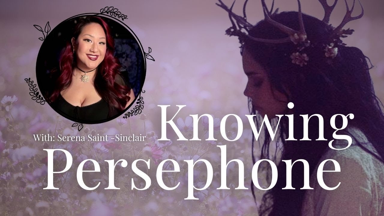 A Hekatean Witch meets a Persephone devotee...'Knowing Persephone' w/ Serena Saint-Sinclair