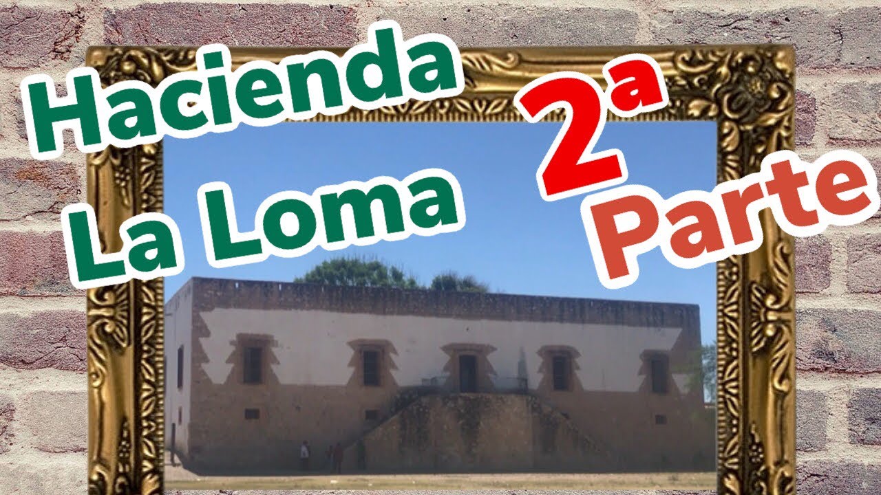 Hacienda La Loma 2ª Parte