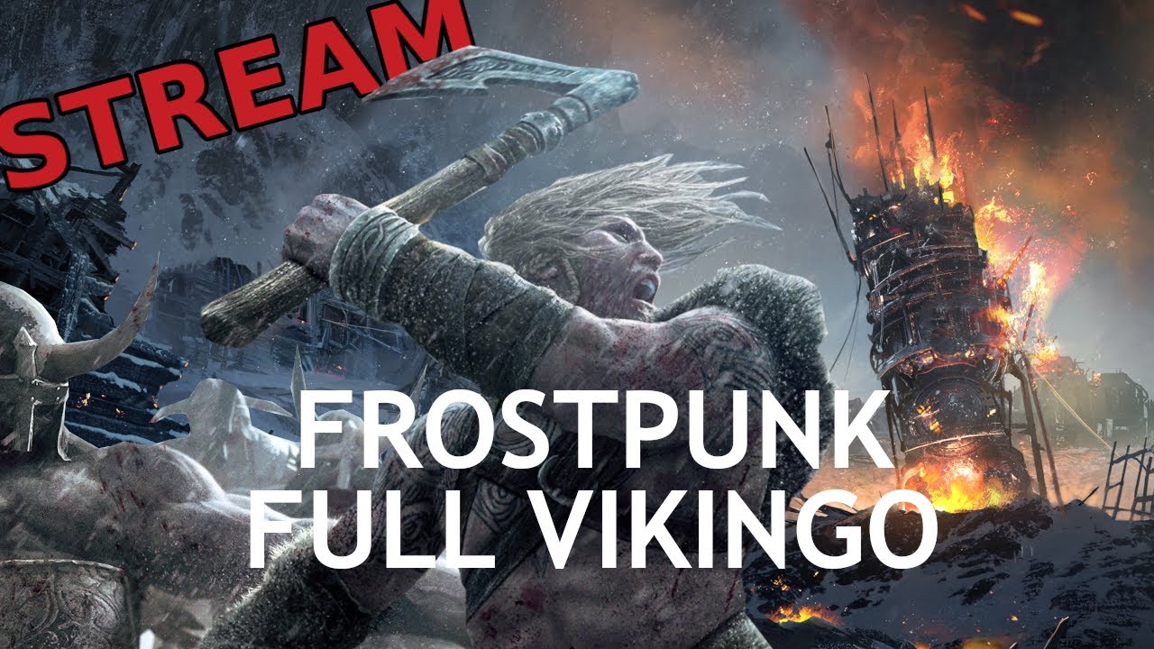 *STREAM* Hacer Una Sociedad Vikinga Que Saquea La Tierra Helada Es Posible | FrostPunk 2