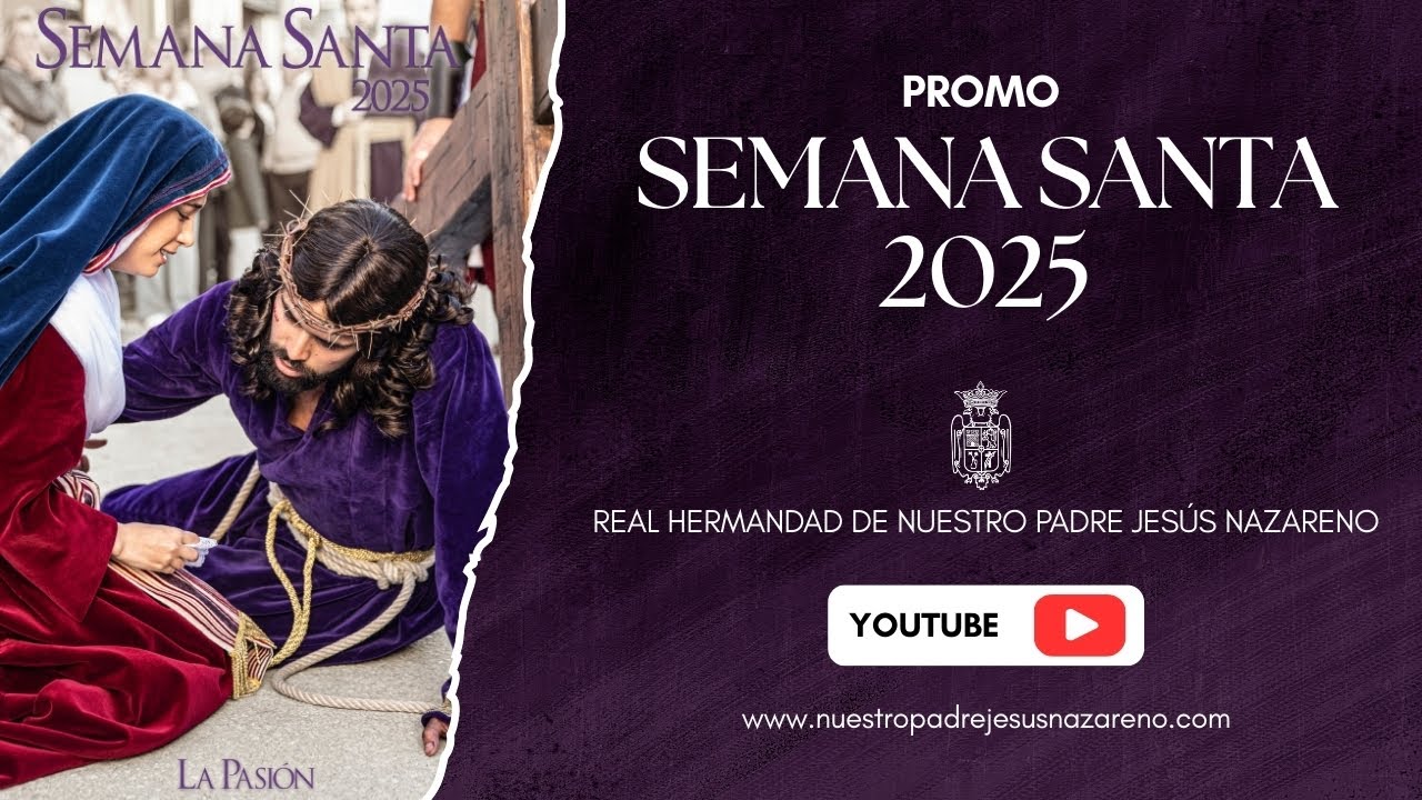 SEMANA SANTA 2025 - Promo | Real Hermandad de Nuestro Padre Jesús Nazareno