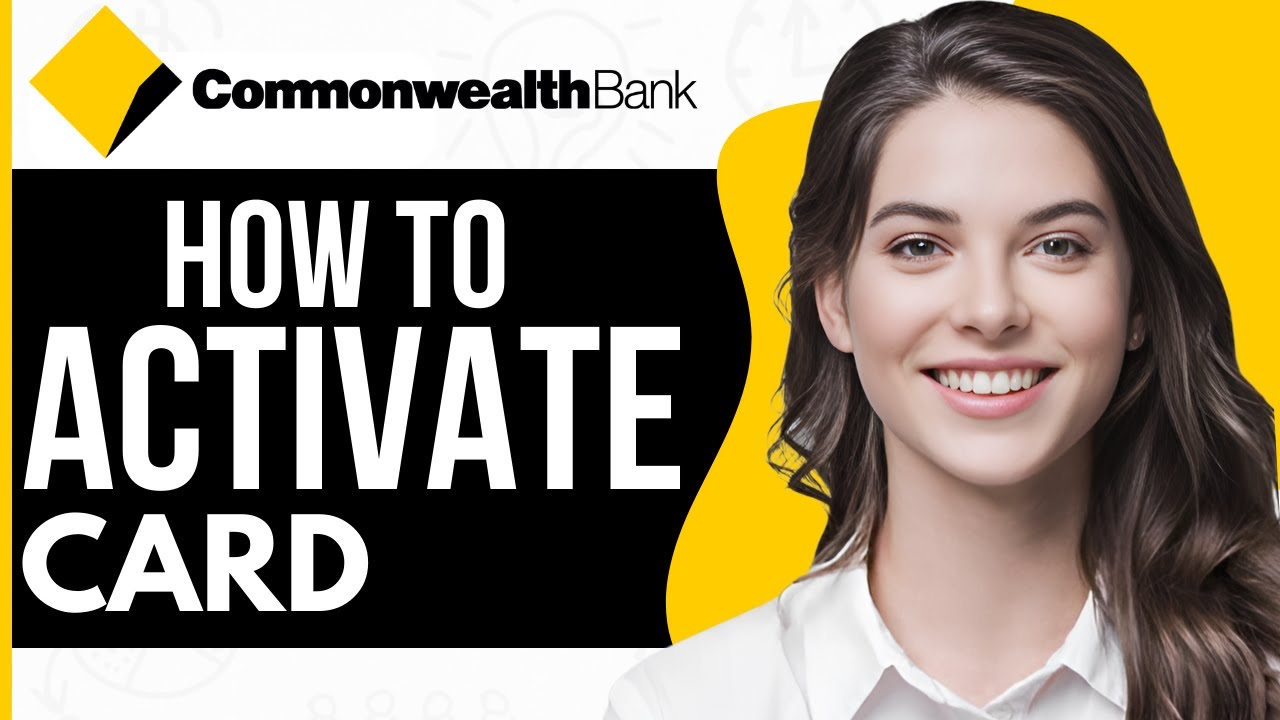 How To Activate Commonwealth Bank Card - Full Guide 2023