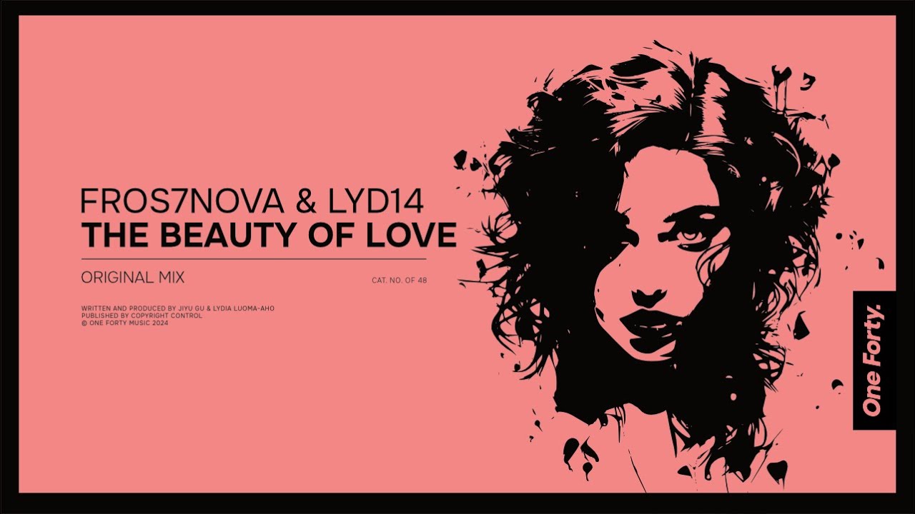 Fros7novA & Lyd14 - The Beauty Of Love [One Forty Music]