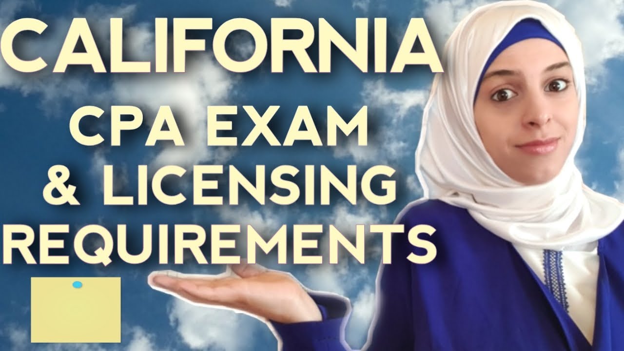California CPA Requirements - CPA EXAM and LICENSING Eligibility Requirements for California State