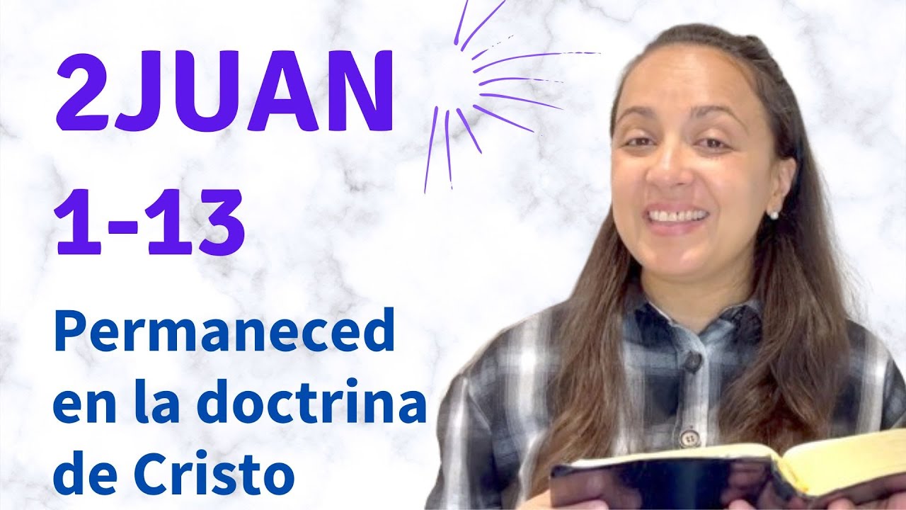 2Juan 1-13 (Permaneced en la doctrina de Cristo) explicación - Kateryna Karreras