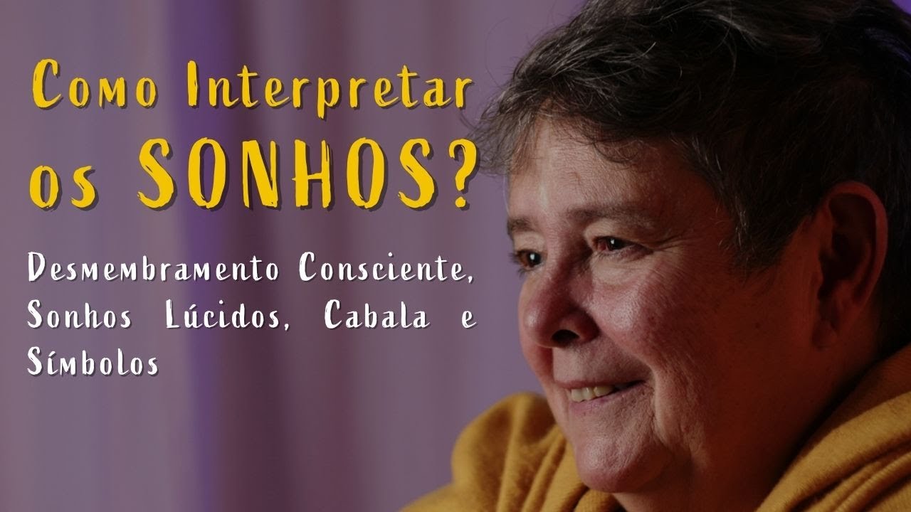Como Interpretar os SONHOS? Desmembramento Consciente, Sonhos Lúcidos, Cabala e Símbolos 26/03