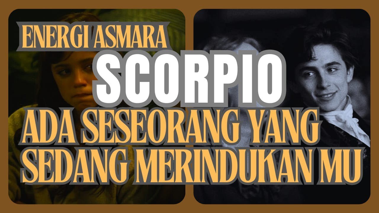 ENERGI ASMARA ♏ SCORPIO ♏ ADA SESEORANG YANG SEDANG MERINDUKAN MU.