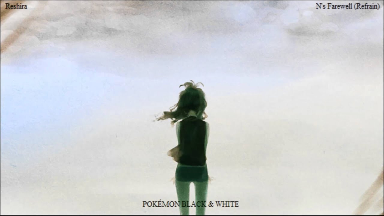 【Reshira】Pok&eacute;mon Black & White - N's Farewell (Refrain)『Lyrical』
