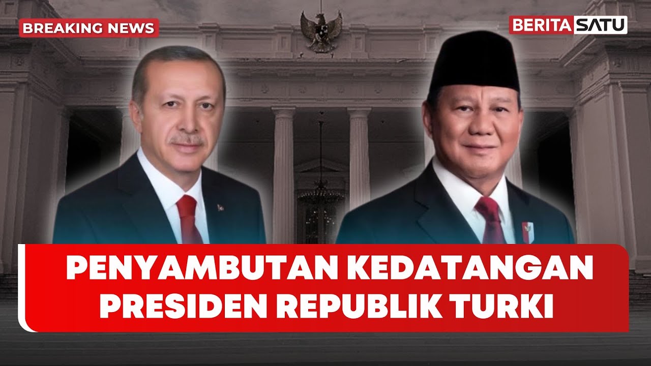 🔴 Breaking News | Presiden Prabowo Sambut Kunjungan Kenegaraan Presiden Turki Recep Tayyip Erdogan