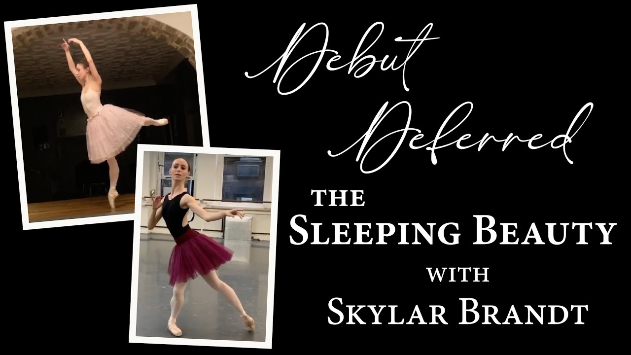 Debut Deferred Series with Soloist Skylar Brandt | THE SLEEPING BEAUTY