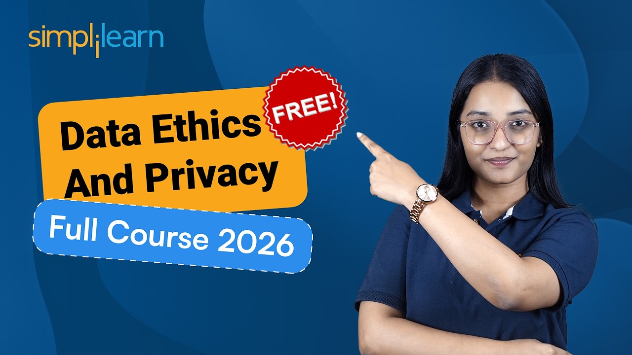 Data Ethics And Privacy Full Course 2026 [FREE] | Data Ethics Tutorial For Beginners | Simplilearn