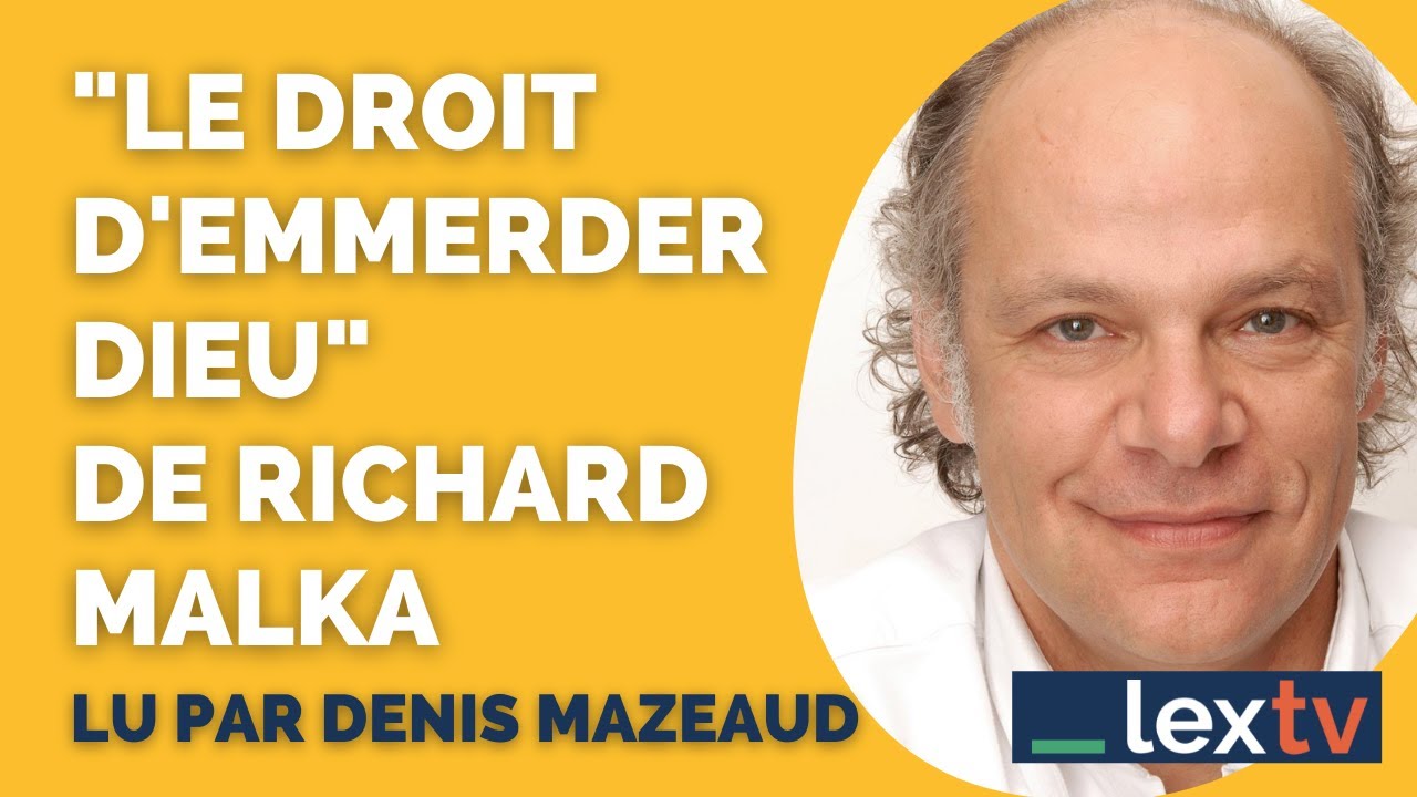 [EDITO]  Le droit d'emmerder Dieu de R. Malka, lu par Denis Mazeaud