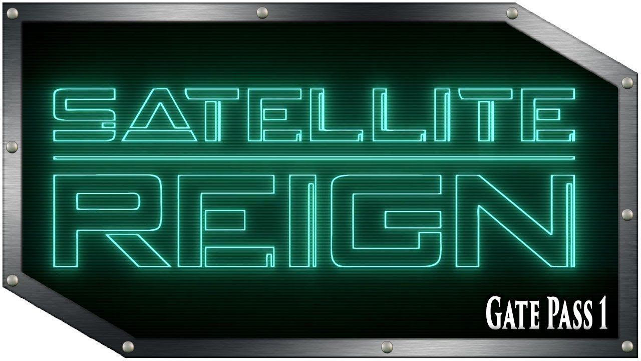Satellite Reign - Gate Pass 1