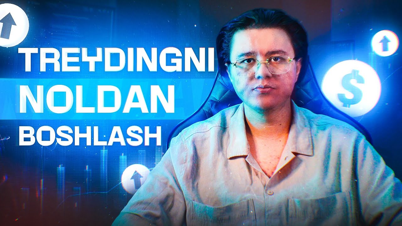 TREYDINGNI NIMADAN BOSHLASH KERAK
