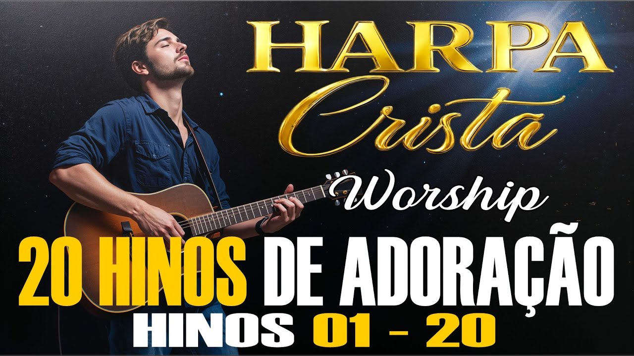 OS MAIS BELOS HINOS DA HARPA CRISTÃ [ 01 AO 20] WORSHIP