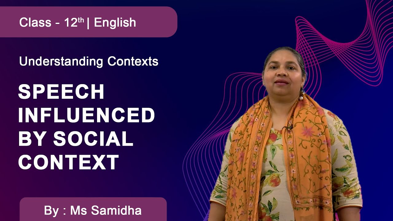 Class 12 | English | DMVS | Understanding Contexts I Speech influenced by Social Context
