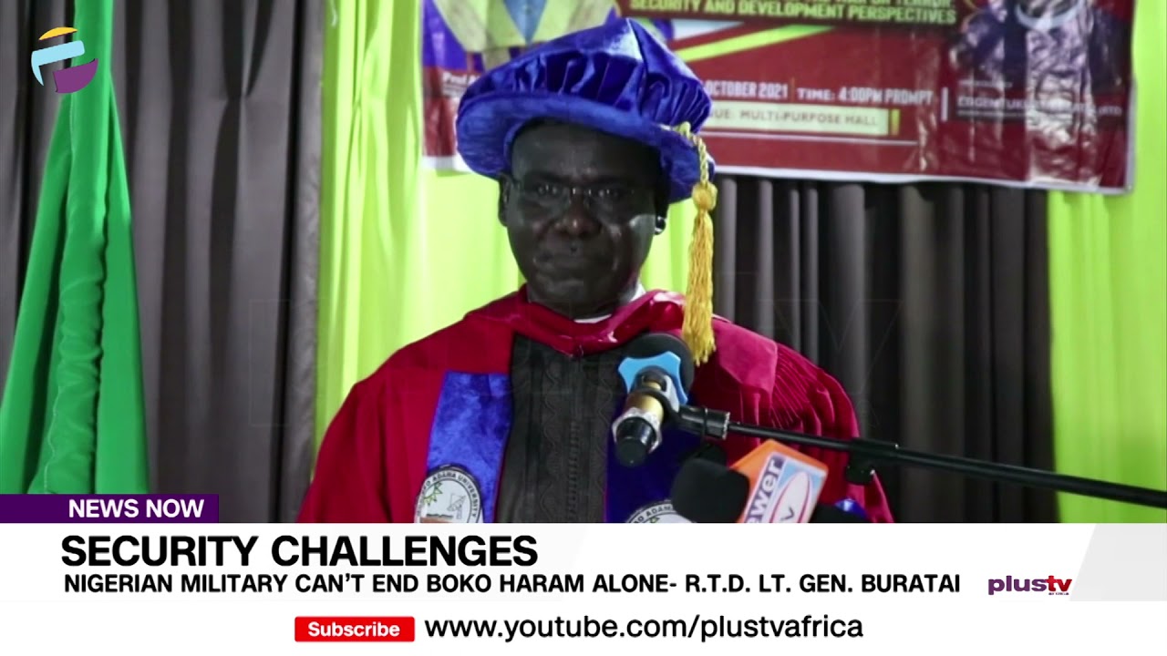 Nigerian Military Can&rsquo;t End Boko Haram Alone - R.T.D L.T Gen Buratai | NEWS