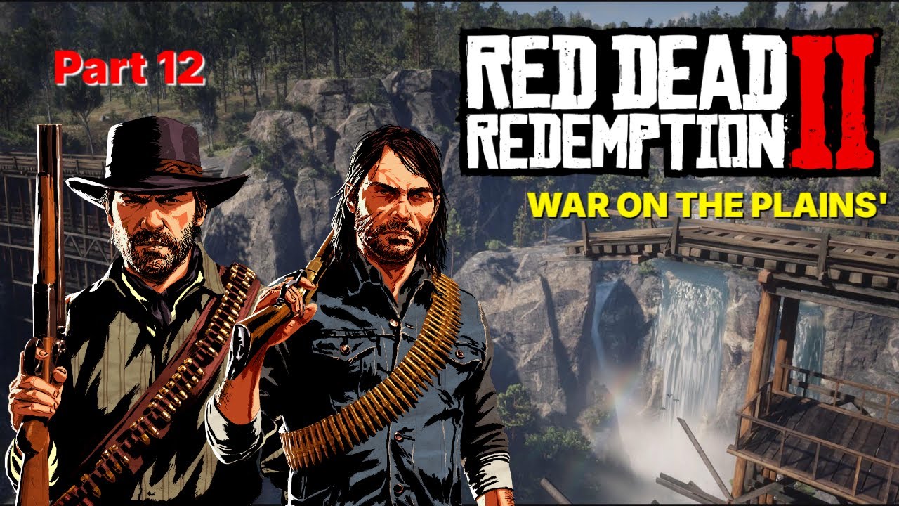 Red Dead Redemption 2 Part 12 - WAR ON THE PLAINS (No Commentary)