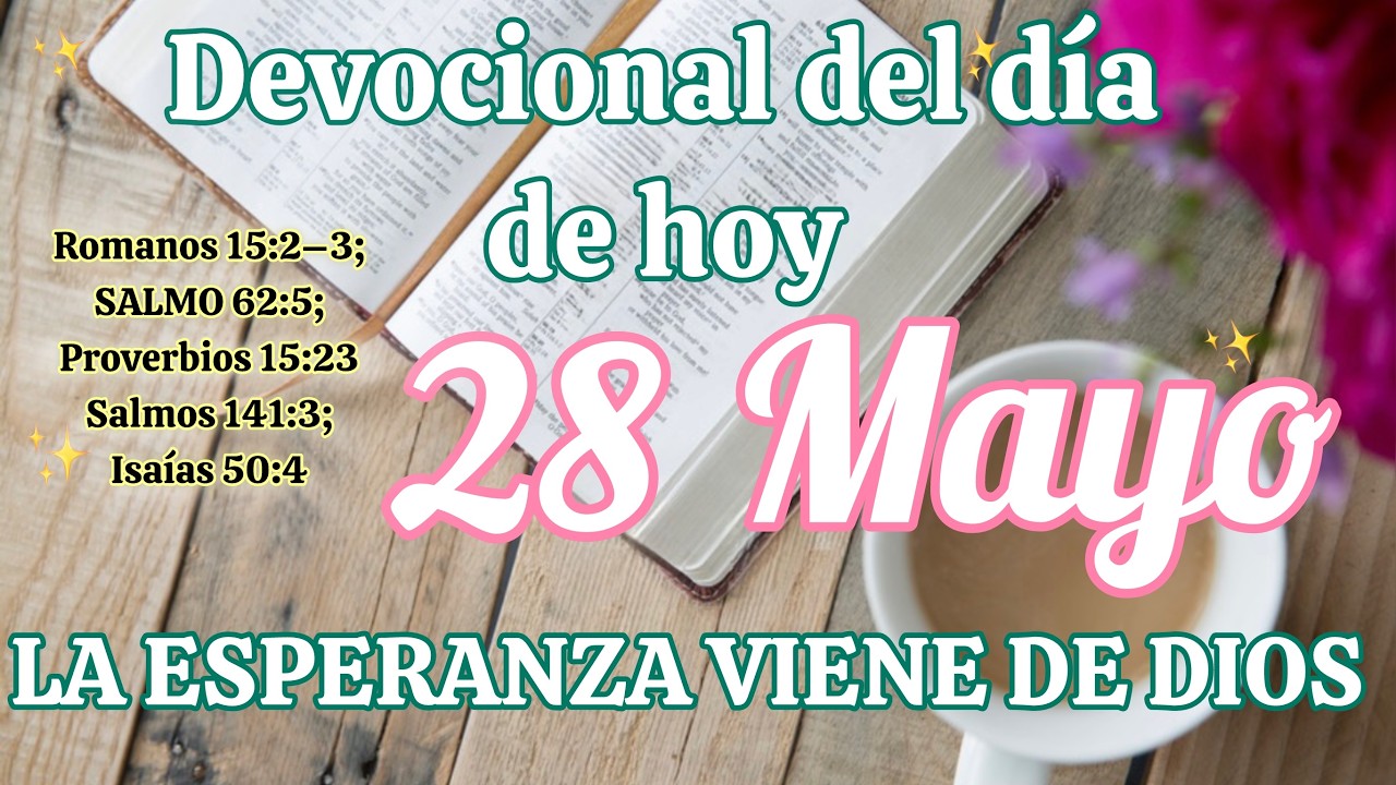Devocional del d&iacute;a de hoy 28 Mayo | Devocional | Devocionales para empezar el d&iacute;a con Dios