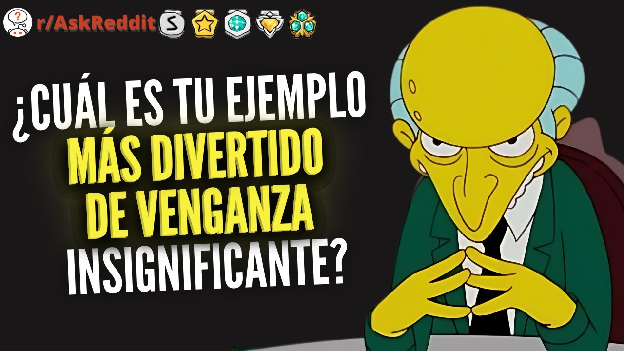 ¿Cuál es tu ejemplo más divertido de venganza insignificante? - Reddit Pregunta