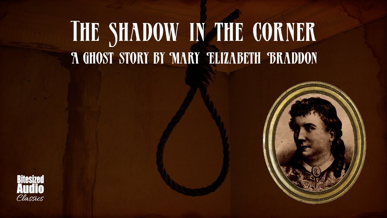 The Shadow in the Corner | A Ghost Story by Mary Elizabeth Braddon | A Bitesized Audio Production