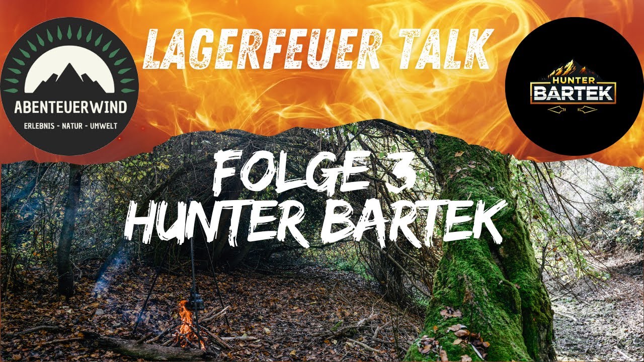 Lagerfeuertalk - Folge 3 - Hunter Bartek Teil 2