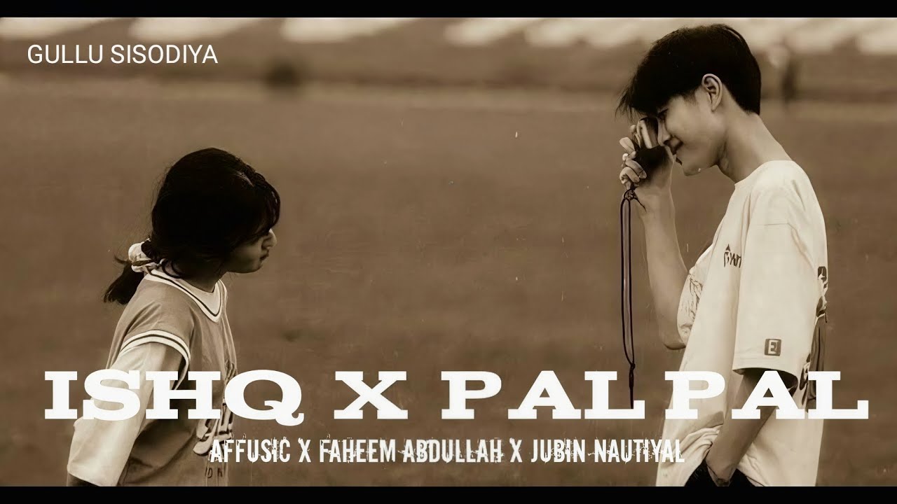 Ishq x Pal Pal - Mashup | Faheem Abdullah | Afusic x Talha Anjum | Best of Soulful Mashup 2025P