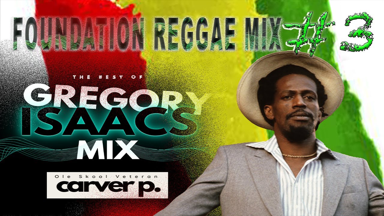 Foundation Reggae Pt 3: The Best of Gregory Isaacs-DJ Carver P