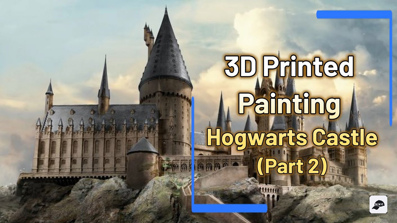 3D Printed Painting Hogwarts Castle (Part 2/2)