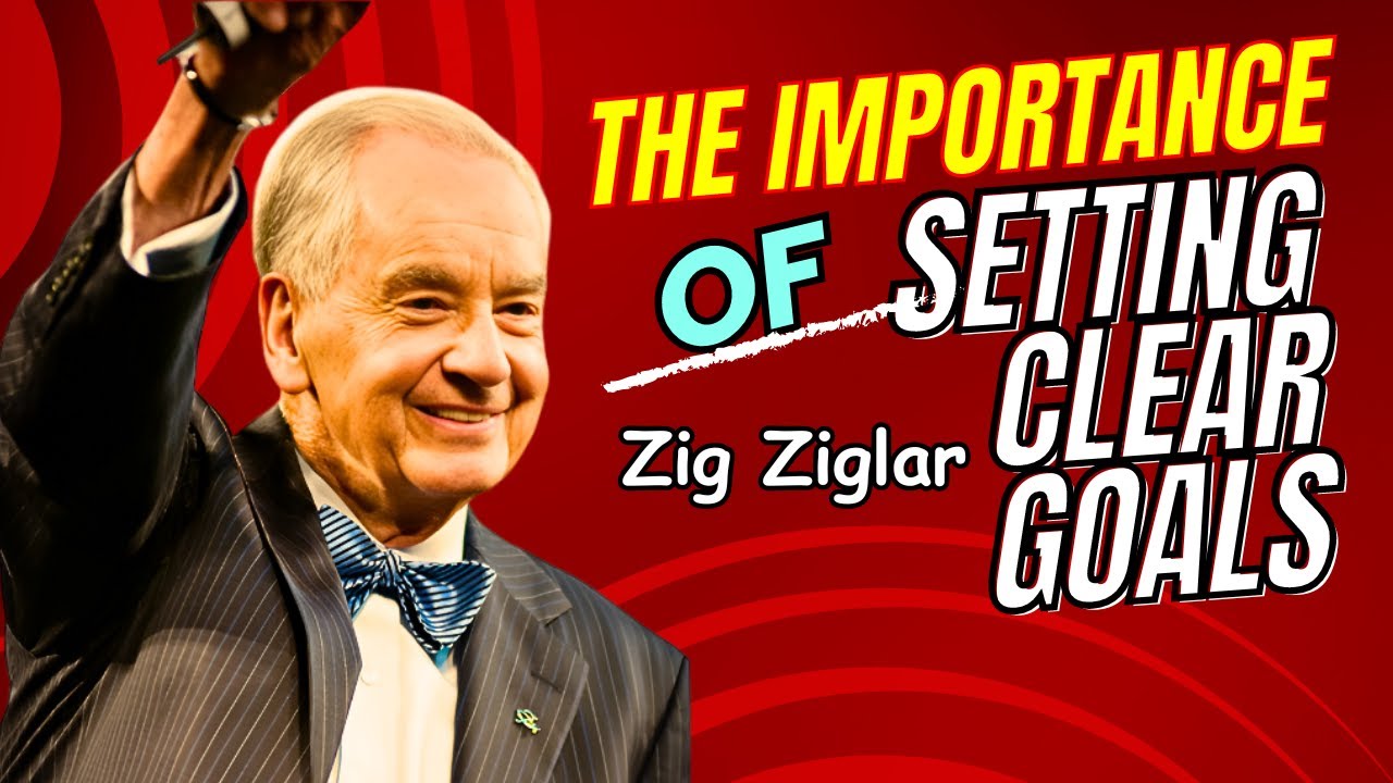 The Importance of Setting Clear Goals By Zig Ziglar | Zig Ziglar Personal Development Speech