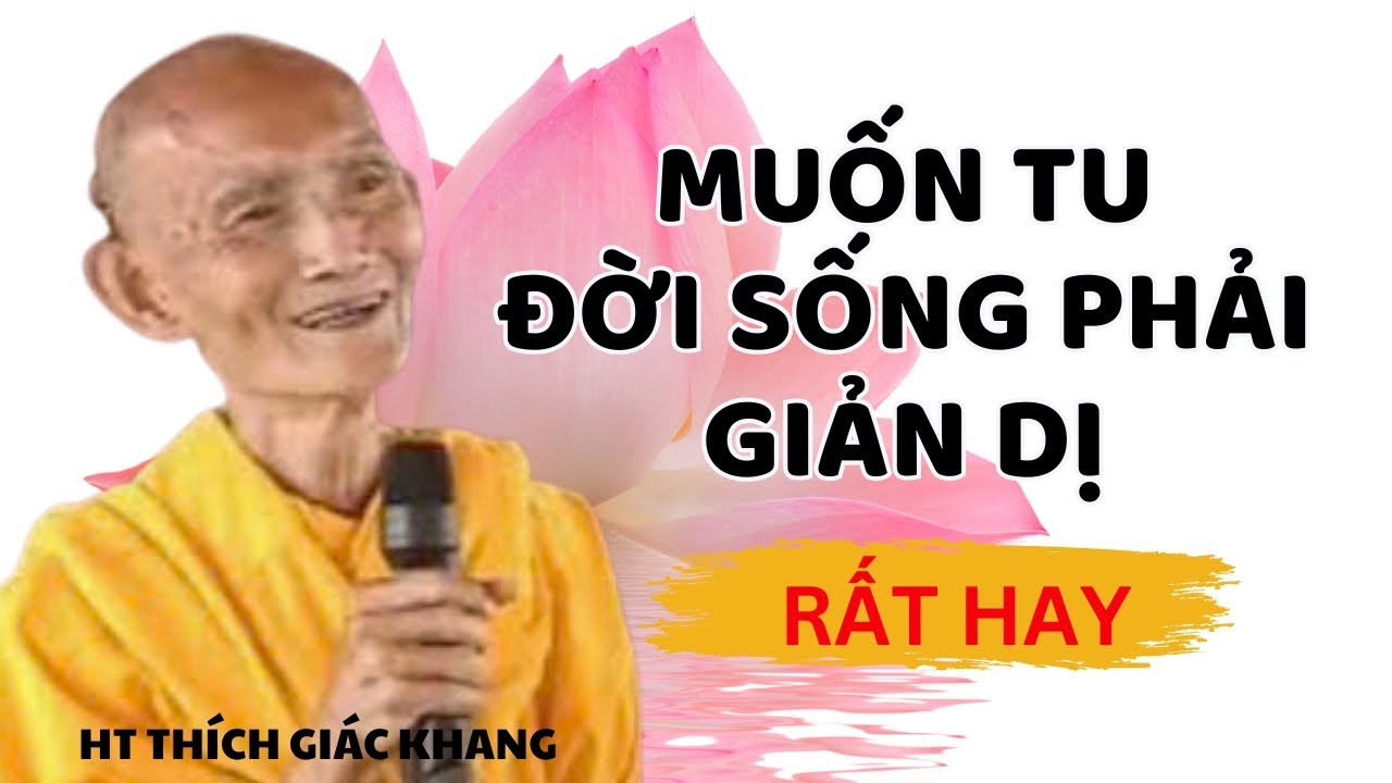 MUỐN TU ĐỜI SỐNG PHẢI GIẢN DỊ (LỜI CHỈ DẠY QUÝ GIÁ, NÊN NGHE) | HT THÍCH GIÁC KHANG #sưkhang