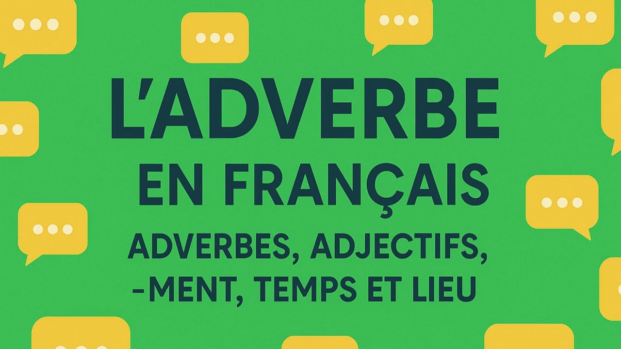 Master French Adverbs: -ment, Time & Place | EzeeFrench 🇫🇷