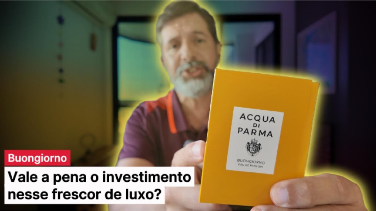 ACQUA DI PARMA BUONGIORNO: COMO SE COMPORTA NA PELE, E SERÁ QUE AGUENTA O RITMO DO DIA A DIA?