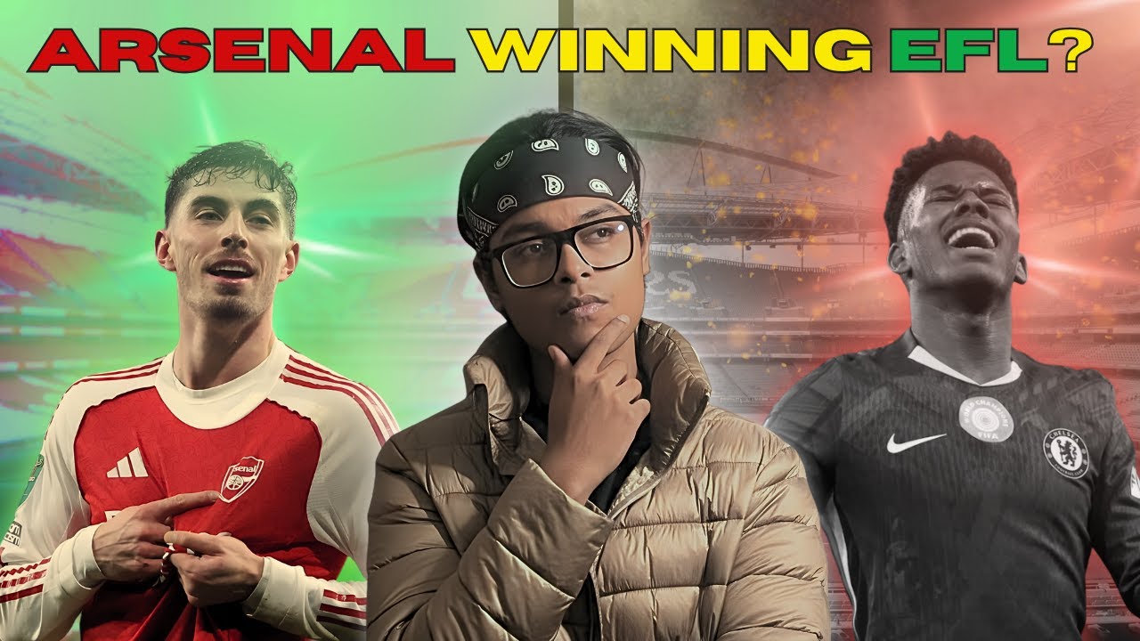 Arsenal's strong win over Chelsea | Can Arsenal win the EFL ?